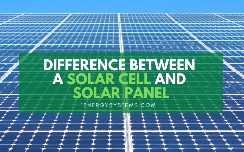 Difference Between a Solar Cell and Solar Panel