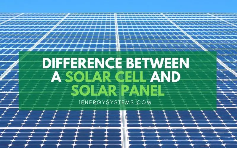 Difference Between a Solar Cell and Solar Panel