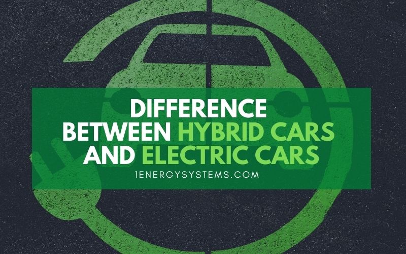 Difference between hybrid cars and electric cars