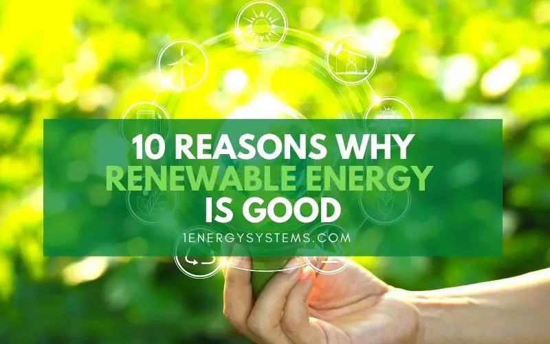 10 Reasons Why Renewable Energy is Good