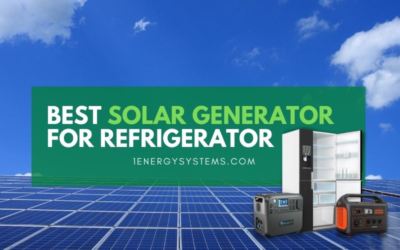 Best solar generator for refrigerator review