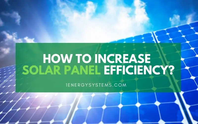 How To Increase Solar Panel Efficiency How To Increase Solar Panel Efficiency