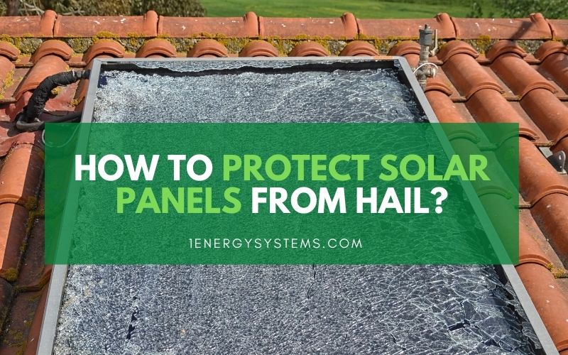 How to Protect Solar Panels from Hail?