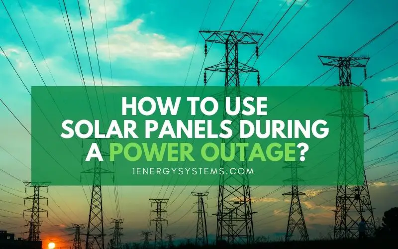 How to Use Solar Panels During a Power Outage