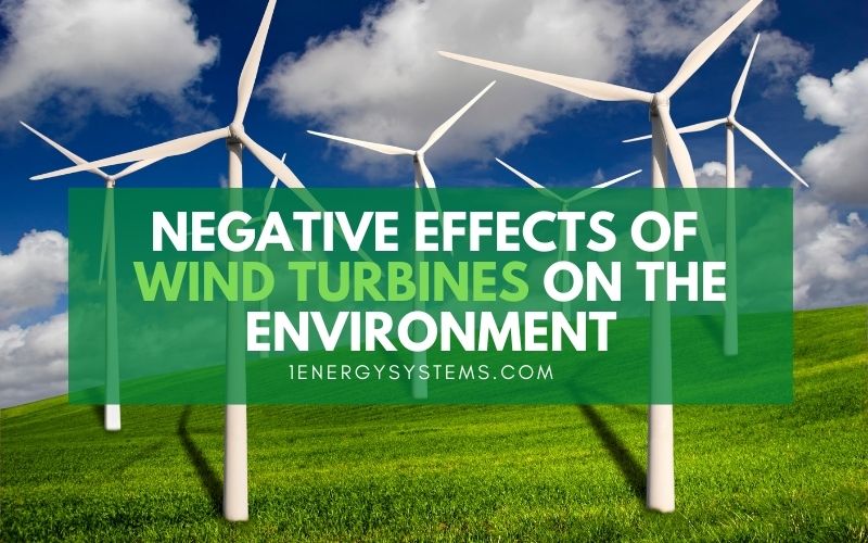 Negative Effects of Wind Turbines on the Environment