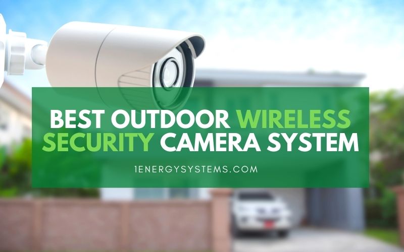 Best Outdoor Wireless Security Camera System