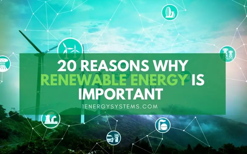 20 Reasons Why Renewable Energy is Important for the Future