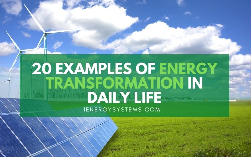 20 Examples Of Energy Transformation In Daily Life