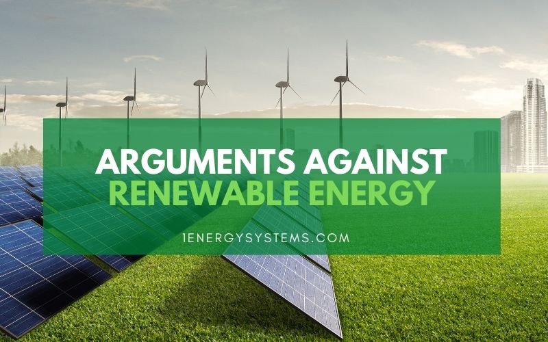 Arguments Against Renewable Energy