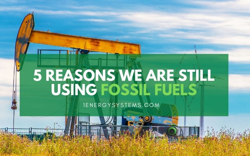 Why Do We Use Fossil Fuels Instead Of Renewable Energy
