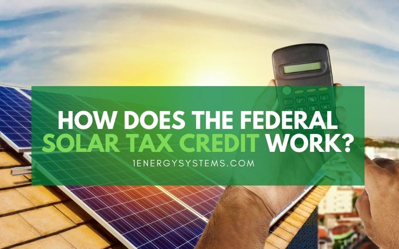 How does the Federal Solar Tax Credit Work?