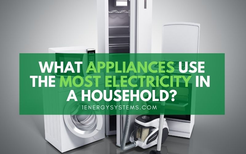 What Appliances Use The Most Electricity In A Household