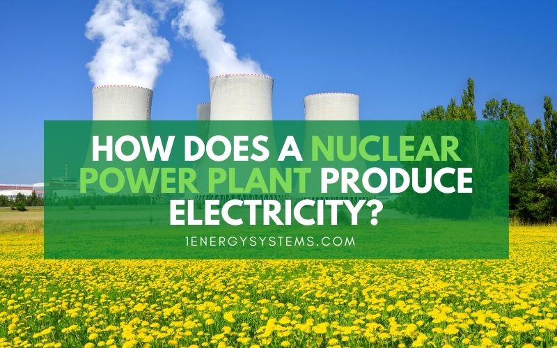 How does a nuclear power plant produce electricity