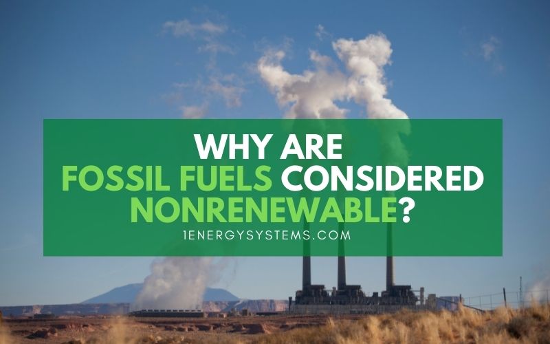 Why Are Fossil Fuels Considered Nonrenewable Resources