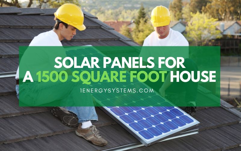 How Much Do Solar Panels Cost for a 1500 Square Foot House