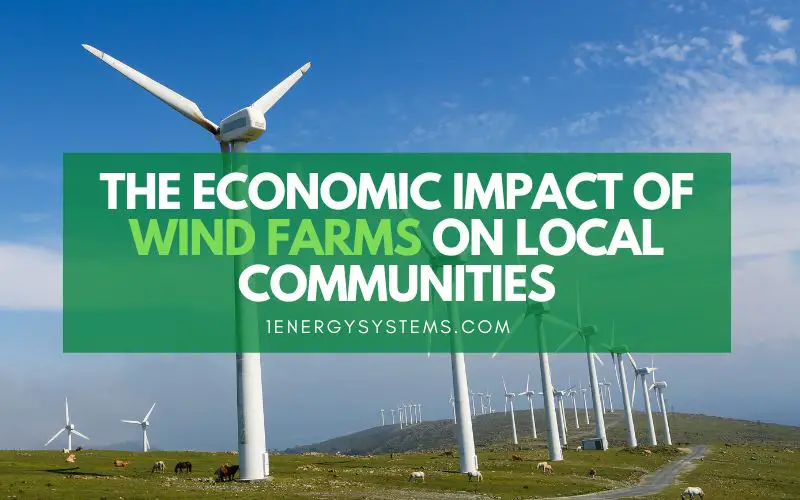 The Economic Impact Of Wind Farms On Local Communities