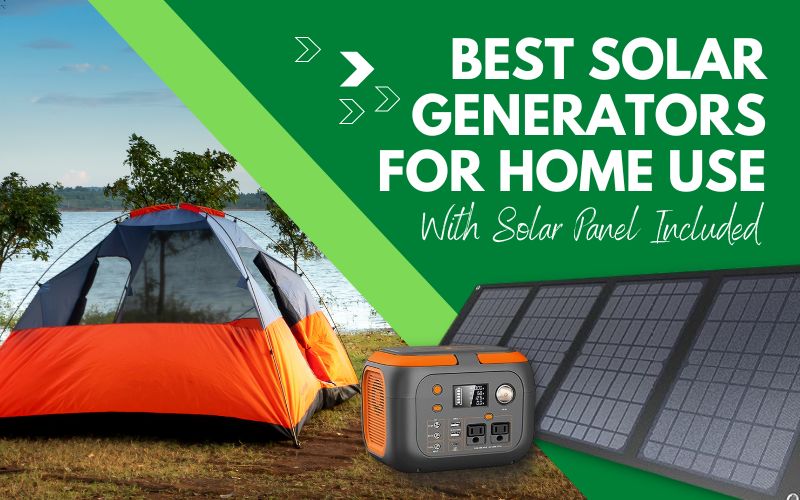 Solar Generators For Home Use With Solar Panel Included